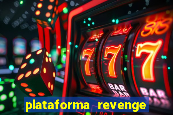 plataforma revenge tigrinho 2